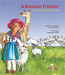 Kantuta Tricolor, a - e Outras Historias da Bolivia