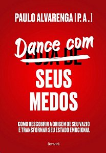 Dance com Seus Medos: Como Descobrir a Origem de Seu Vazio e Transformar se