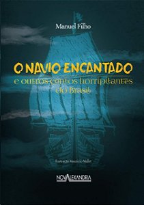 Navio Encantado, O: e Outros Contos Horripilantes do Brasil