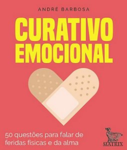Curativo Emocional: 50 Questoes para Falar das Feridas Fisicas e da Alma