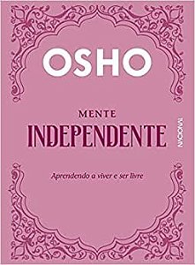 Mente Independente: Aprendendo a Viver e Ser Livre