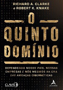 Quinto Dominio, O: Defendendo Nosso Pais, Nossas Empresas e Nos Mesmos na E