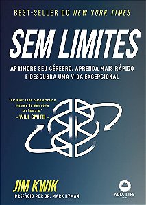 Sem Limites: Aprimore Seu Cerebro, Aprenda Mais Rapido e Descubra Uma Vida