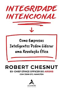Integridade Intencional: Como Empresas Inteligentes Podem Liderar Uma Revol
