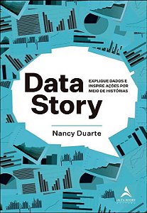 Data Story: Explique Dados e Inspire Acoes por Meio de Historias
