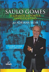 Saulo Gomes: o Grande Reporter Investigativo