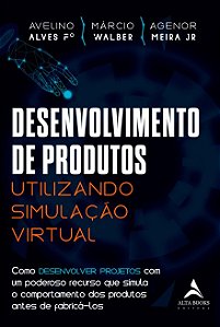 Desenvolvimento de Produtos Utilizando Simulacao Virtual: Como Desenvolver
