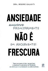 Ansiedade Nao e Frescura - Principalmente em Adolescentes