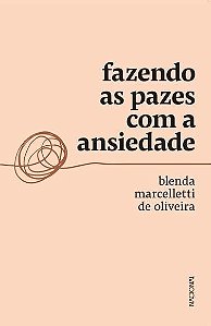 Fazendo as Pazes com a Ansiedade