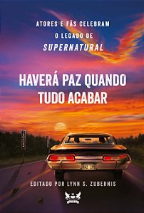 Supernatural - Haverá Paz Quanto Tudo Acabar: Atores e Fãs Celebram o Legad