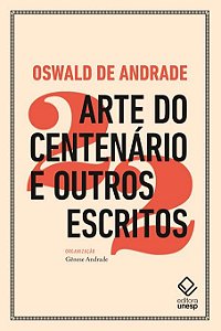 Arte do Centenario e Outros Escritos