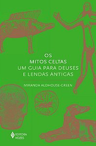 Mitos Celtas, Os: Um Guia para Deuses e Lendas Antigas