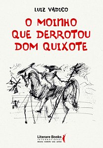 O Moinho Que Derrotou Dom Quixote