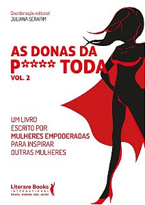 As Donas da P**** Toda - Vol. 02 - Um Livro Escrito por Mulheres Empoderada