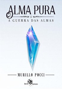 Alma Pura: a Guerra das Almas - Vol. 01
