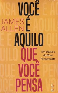 Você é Aquilo Que Você Pensa