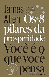 8 Pilares da Prosperidade & Voce e o Que Voce Pensa, Os: Dois Classicos Fun