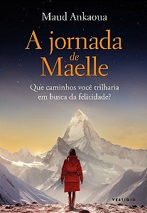 Jornada de Maelle, A: Que Caminhos Voce Trilharia em Busca da Felicidade