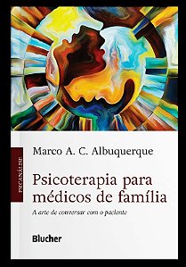 Psicoterapia para Medicos de Familia - a Arte de Conversar com o Paciente