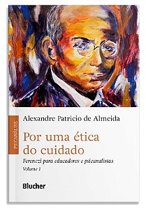 Por Uma Etica do Cuidado - Vol. 01 - Ferenczi para Educadores e Psicanalist
