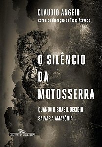 Silencio da Motosserra, O: Quando o Brasil Decidiu Salvar a Amazonia