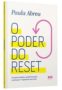 Poder do Reset, O: Um Guia Simples e Poderoso para Recomecar e Reorganizar