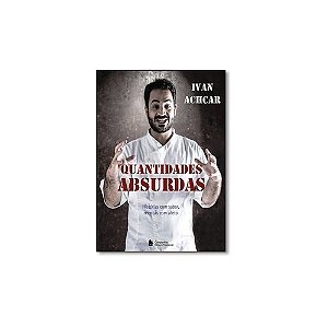 Quantidades Absurdas - Historias com Sabor, Receitas com Afeto
