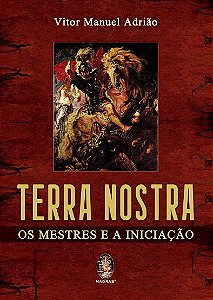 Terra Nostra - os Mestres e a Iniciacao