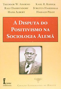 Disputa do Positivismo na Sociologia Alema, A