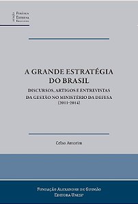 Grande Estrategia do Brasil, a - Discursos, Artigos e Entrevistas da Gestao