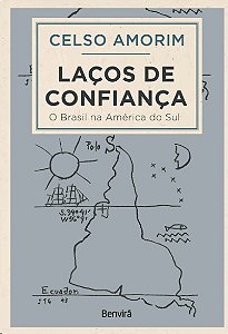 Lacos de Confianca: o Brasil na America do Sul