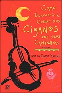 Como Descobrir e Cuidar dos Ciganos dos Seus Caminhos