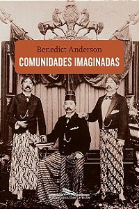 Comunidades Imaginadas - Reflexoes sobre a Origem e a Difusao do Nacionalis