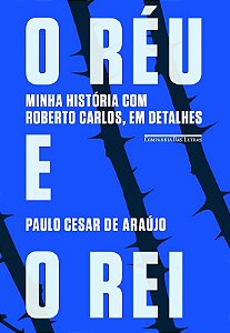 Reu e o Rei, o - Minha Historia com Roberto Carlos, em Detalhes