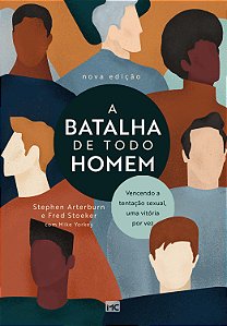 A Batalha de Todo Homem - Vencendo a Tentação Sexual, Uma Vitória por Vez