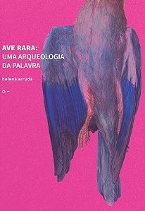 Ave Rara - Uma Arqueologia da Palavra