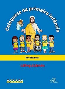 Catequese na Primeira Infancia: Novo Testamento - Catequizando - Livro do C