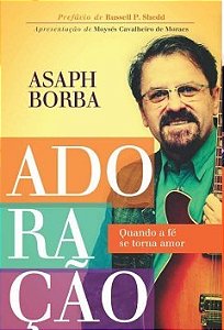 Adoracao - Quando a Fe se Torna Amor