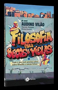 Filosofia para Becos e Vielas: Tudo o Que Voce Precisa Saber sobre Filosofi