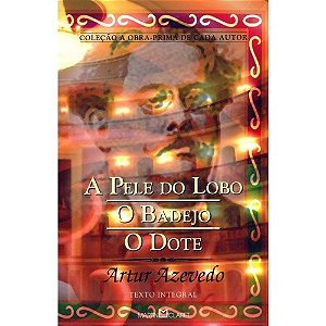Pele do Lobo, a / Badeijo, o / Dote, o - Col. a Obra-prima de Cada Autor