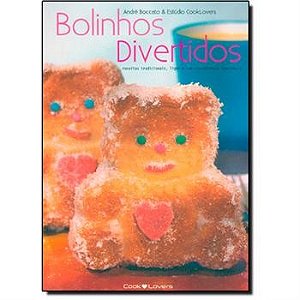 Bolinhos Divertidos - Receitas Tradicionais, Light e com Ingredientes Funci