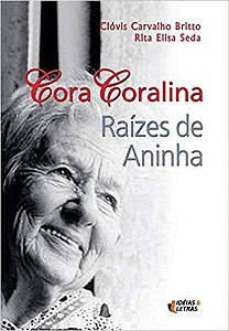 Cora Coralina - Raizes de Aninha