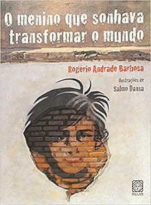 Menino Que Sonhava Transformar o Mundo, O