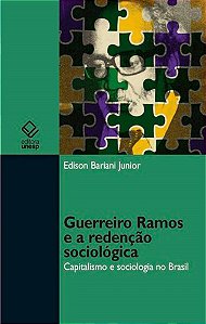 Guerreiro Ramos e a Redencao Sociologica