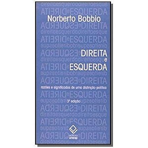 Direita e Esquerda - 3  Edicao - Razoes e Significado de Uma Distincao Poli
