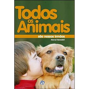 Todos os Animais Sao Nossos Irmaos