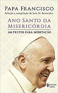 Ano Santo da Misericordia - 100 Textos para Meditacao