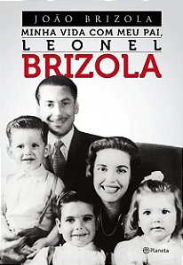 Minha Vida com Meu Pai, Leonel Brizola