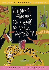 Lendas e Fabulas dos Bichos de Nossa America