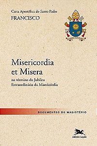 Carta Apostolica do Santo Padre Francisco - Misericordia Et Misera no Termi